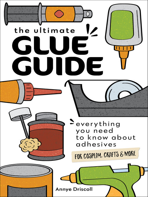 Title details for The Ultimate Glue Guide by Annye Driscoll - Available